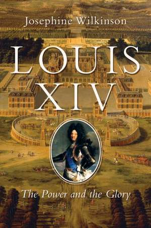 Louis XIV de Josephine Wilkinson