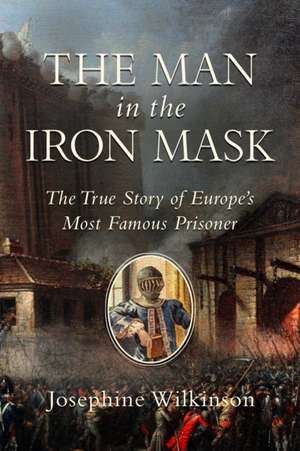 The Man in the Iron Mask de Josephine Wilkinson