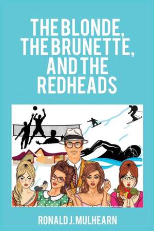 The Blonde, the Brunette, and the Redheads de Ronald J. Mulhearn