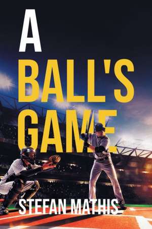 A Ball's Game de Stefan Mathis