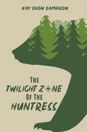 The Twilight Zone of the Huntress de Kay Evon Sampson