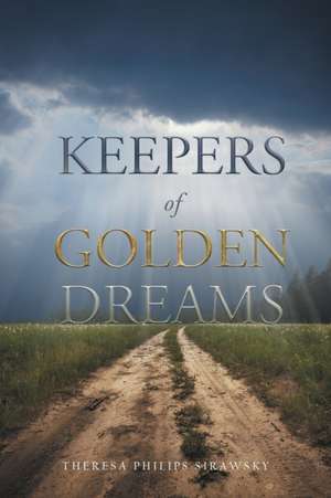 Keepers of Golden Dreams de Theresa Philips Sirawsky