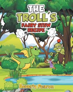 The Troll's Fairy Stew Recipe de Beverly Fearon