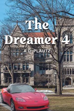 The Dreamer 4 de A. D. Plautz