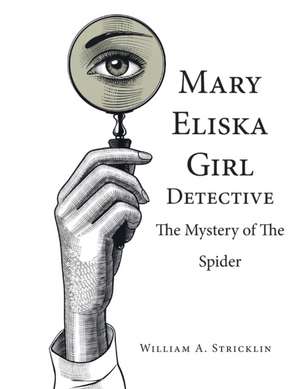 Mary Eliska Girl Detective de William A Stricklin