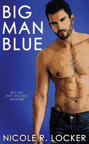 Big Man Blue de Nicole R. Locker