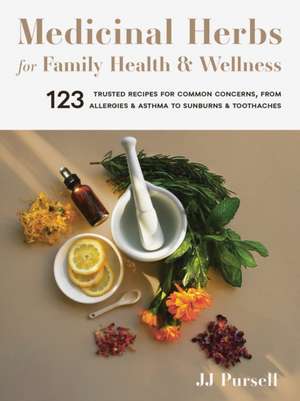 Medicinal Herbs for Family Health and Wellness de Jj Pursell