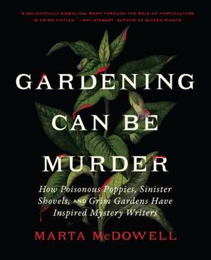 Gardening Can Be Murder de Marta McDowell