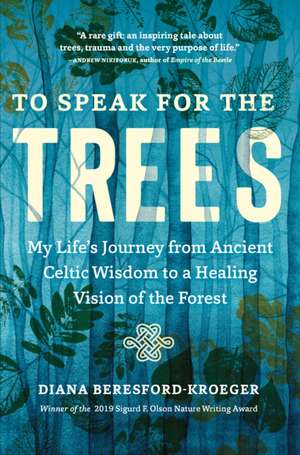 To Speak for the Trees de Diana Beresford-Kroeger