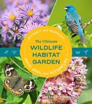 The Ultimate Wildlife Habitat Garden de Stacy Tornio