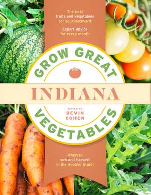 Grow Great Vegetables Indiana de Bevin Cohen