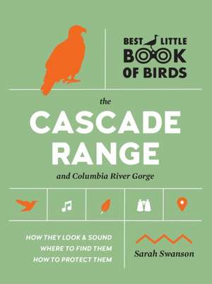 Best Little Book of Birds the Cascade Range and Columbia River Gorge de Sarah Swanson