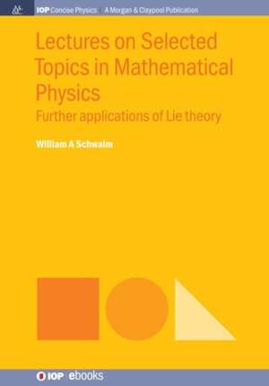 Lectures on Selected Topics in Mathematical Physics de William A Schwalm