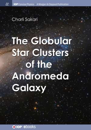 The Globular Star Clusters of the Andromeda Galaxy de Charli M Sakari