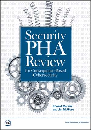 Security PHA Review for Consequence-Based Cybersecurity de Edward M. Marszal