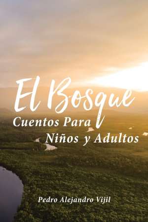 El Bosque de Pedro Alejandro Vijil