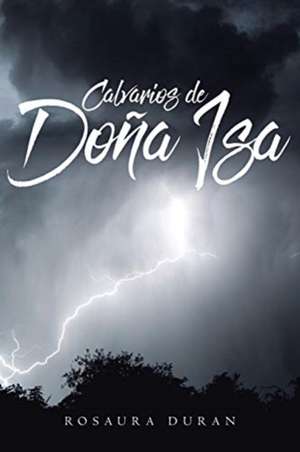 CALVARIOS DE DOÑA ISA de Rosaura Duran