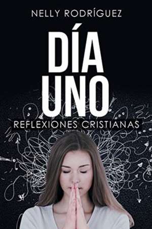 Día Uno de Nelly Rodríguez