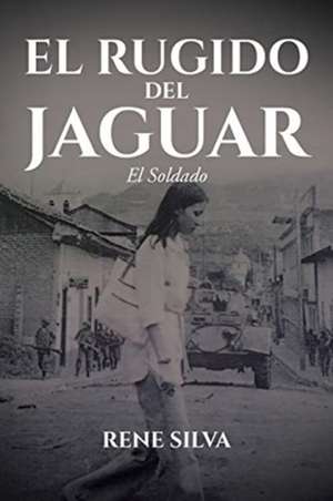 El Rugido Del Jaguar de Rene Silva