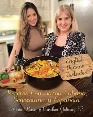 Recetas con Sazón Cubana, Venezolana y Española (English and Spanish Edition) de María Pomar