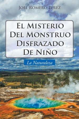 El Misterio Del Monstruo Disfrazado De Niño de Joel Romero Pérez