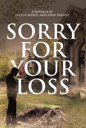 Sorry for Your Loss de Steven Bissell