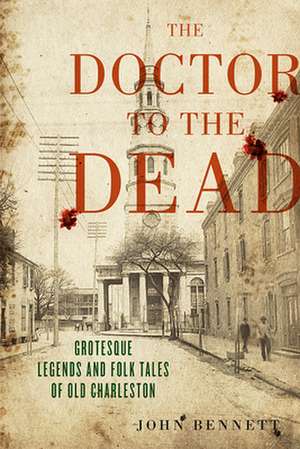 The Doctor to the Dead de John Bennett