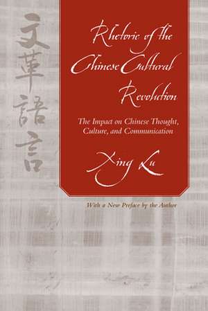 Rhetoric of the Chinese Cultural Revolution de Xing Lu