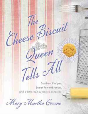 The Cheese Biscuit Queen Tells All de Mary Martha Greene