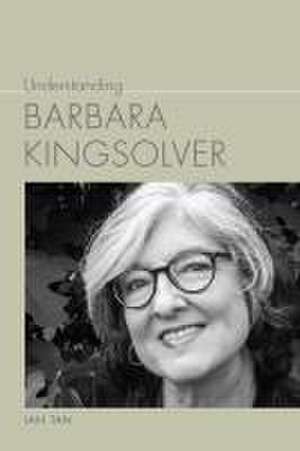 Understanding Barbara Kingsolver de Ian Tan