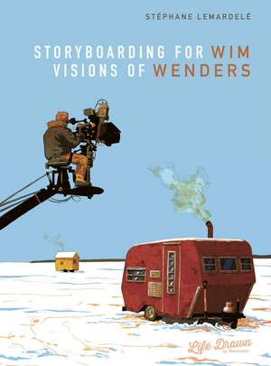 Storyboarding for Wim Wenders: Visions of Wenders de Stéphane Lemardelé