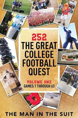 252 the Great College Football Quest: Volume One: Games 1 Through 63 de The Man In the Suit