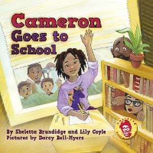 Cameron Goes to School de Sheletta Brundidge