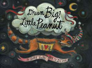 Dream Big, Little Peanut de Shelby Voeltz