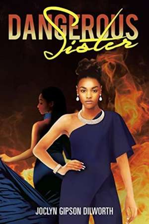 Dangerous Sister de Joclyn Gipson Dilworth