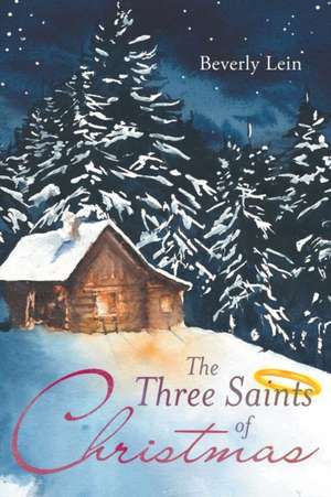 The Three Saints of Christmas de Beverly Lein