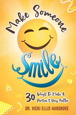 Make Someone Smile de Vicki Ellis Hargrove