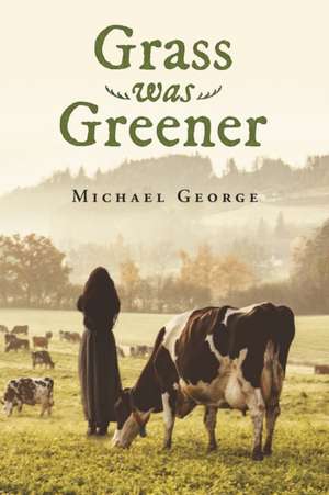 Grass Was Greener de Michael George