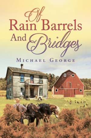 Of Rain Barrels and Bridges de Michael George