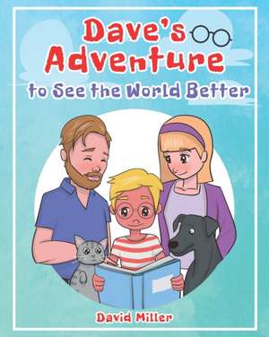 Dave's Adventure to See the World Better de David Miller