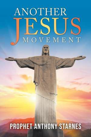 Another Jesus Movement de Prophet Anthony Starnes