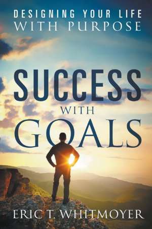 Success With Goals de Eric T. Whitmoyer