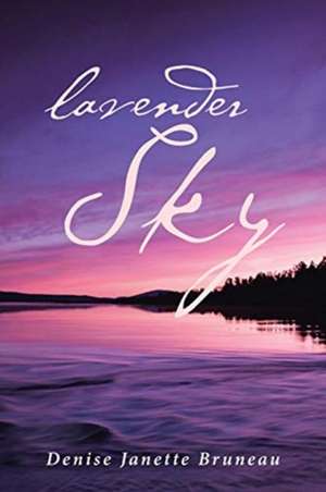 Lavender Sky de Denise Janette Bruneau