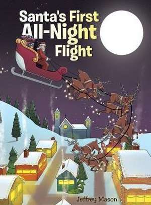 Santa's First All Night Flight de Jeffrey Mason