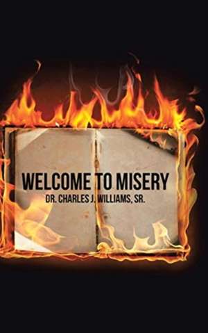 Welcome To Misery de Charles J Williams Sr.