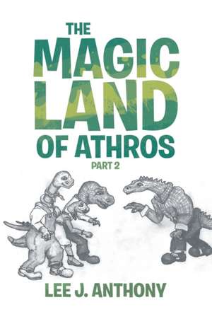 The Magic Land Of Athros de Lee J. Anthony