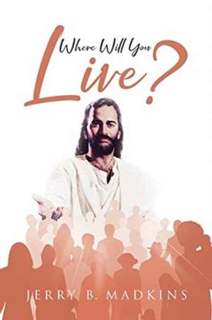 Where Will You Live? de Jerry Madkins