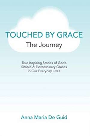 Touched By Grace de Anna Maria de Guid