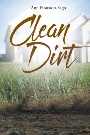 Clean Dirt de Ann Houston-Sago