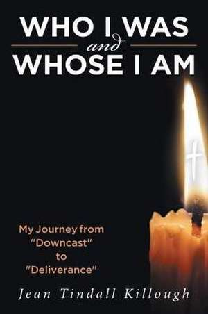 Who I Was And Whose I Am de Jean Tindall Killough